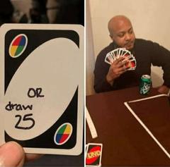 UNO Draw 25 Cards meme template
